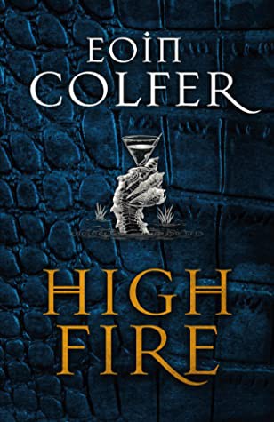 Eoin Colfer: Highfire (Hardcover, Jo Fletcher Books)