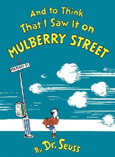 Dr. Seuss: And to Think I Saw It on Mulberry Street (Hardcover, Random House Books for Young Readers)