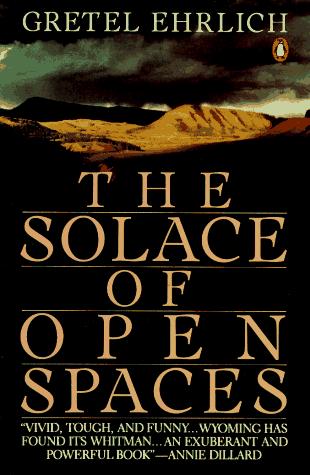 Gretel Ehrlich: The solace of open spaces (1986, Penguin Books)
