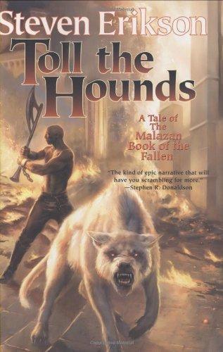 Steven Erikson: Toll the Hounds (Malazan Book of the Fallen, #8) (2008, Tor Books)