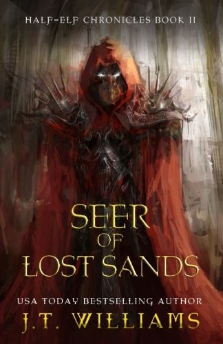 J. T. Williams: Seer of Lost Sands (Half-Elf Chronicles) (Volume 2) (CreateSpace Independent Publishing Platform)