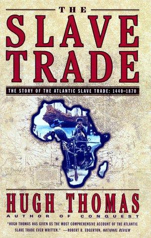 Hugh Thomas, Hugh Thomas: The SLAVE TRADE: THE STORY OF THE ATLANTIC SLAVE TRADE (Paperback, 1999, Simon & Schuster)