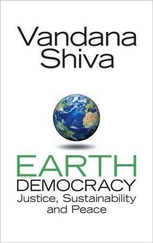 Vandana Shiva: Earth Democracy: Justice, Sustainability and Peace (2005)