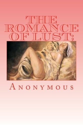 Anonymous: The Romance of Lust;  or,  Early Experiences (Paperback, 2016, CreateSpace Independent Publishing Platform)