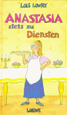 Lois Lowry: Anastasia, stets zu Diensten. ( Ab 10 J.). (Hardcover, German language, 1996, Loewe Verlag)