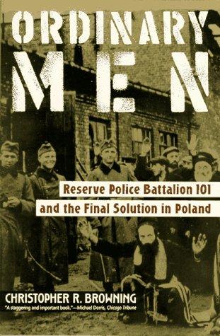 Christopher R. Browning: Ordinary Men (Harper Perennial)
