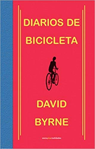 David Byrne: Diarios de bicicleta (Paperback, Spanish language, 2017, Sexto Piso)