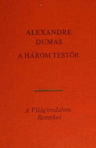 Alexandre Dumas, Alexandre Dumas, Auguste Maquet: A három testör (Hungarian language, 1969, EURÓPA KÖNYVKIADÓ)