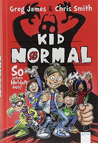 Greg James, Chris Smith: Kid Normal (Hardcover, Arena Verlag GmbH)