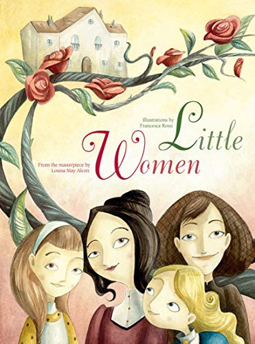 Francesca Rossi, Louisa May Alcott: Little Women (Hardcover, 2016, White Star Kids)