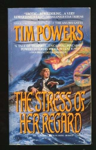 Tim Powers: The Stress of Her Regard (1991)