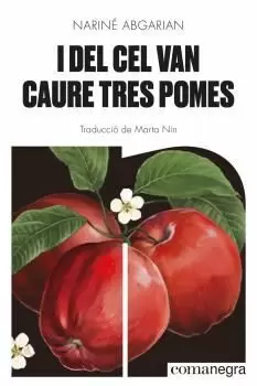 Nariné Abgarian: I del cel van caure tres pomes (català language, 2021, Comanegra)