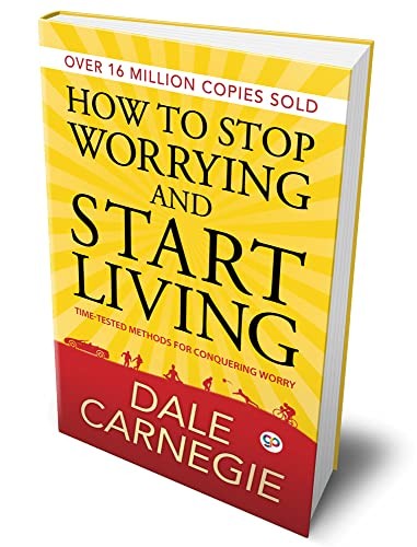 Dale Carnegie: How to Stop Worrying and Start Living (Hardcover, 2018, General Press, GENERAL PRESS, General press)