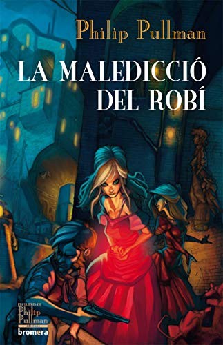 Philip Pullman, Albert Torrescasana: La maledicció del Robí (Paperback, Edicions Bromera, S.L.)