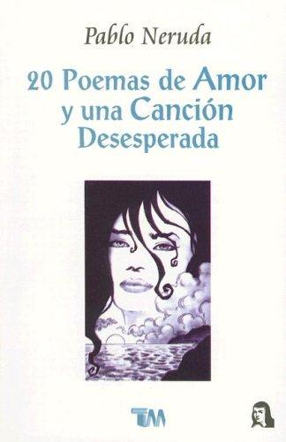 Pablo Neruda: 20 Poemas De Amor Y Una Cancion Desesperada / 20 Poems And A Desperate Song (Paperback, Spanish language, Grupo Editorial Tomo)