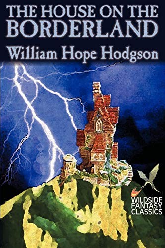 William Hope Hodgson: The House on the Borderland (Paperback, Brand: Wildside Press, Wildside Press)