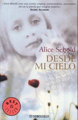 Alice Sebold: Desde Mi Cielo (Paperback, Spanish language, 2009, Random House Mondadori S.A.)