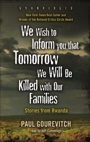 Philip Gourevitch: We Wish to Inform You That Tomorrow We Will Be Killed with Our Families (AudiobookFormat, Blackstone Audio Inc.)