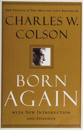 Charles W. Colson: Born again (2008, Chosen Books)