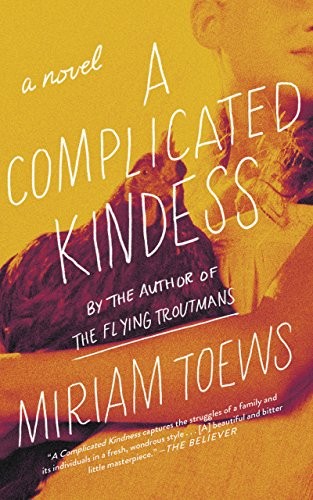 Miriam Toews: A Complicated Kindness (Paperback, Counterpoint)
