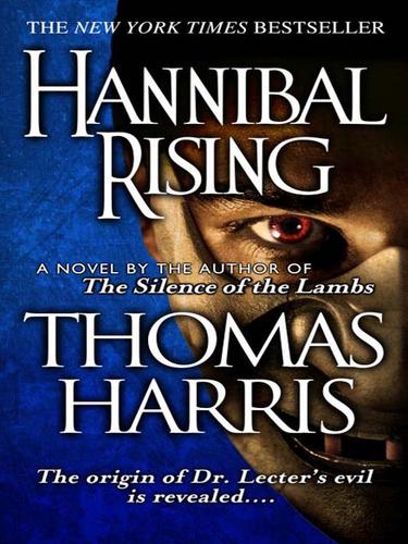 Thomas Harris: Hannibal Rising (EBook, 2009, Random House Publishing Group)