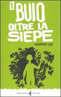 Harper Lee, Harper Lee: Il buio oltre la siepe (Italian language, 2011, Feltrinelli)