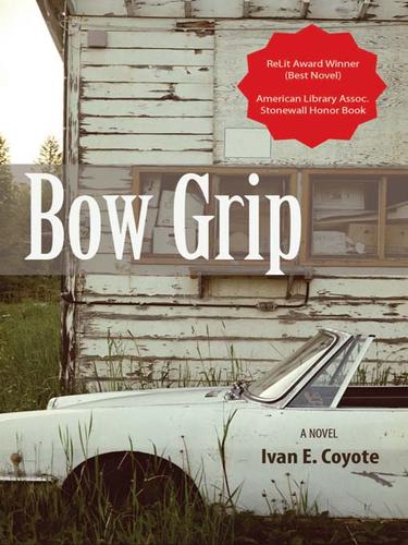 Ivan E. Coyote: Bow Grip (EBook, 2009, Arsenal Pulp Press)