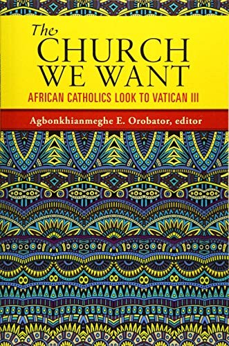 A. E. Orobator: The Church We Want (Paperback, 2016, Orbis Books)