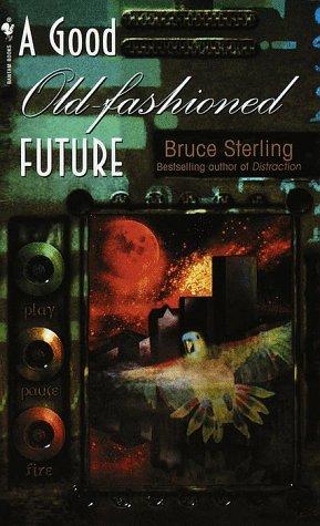 Bruce Sterling: A Good Old-Fashioned Future (Paperback, 1999, Spectra)