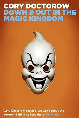 Cory Doctorow: Down and Out in the Magic Kingdom (Harper Voyager)