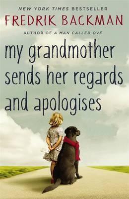 Fredrik Backman, Henning Koch: My Grandmother Sends Her Regards and Apologises (2016)