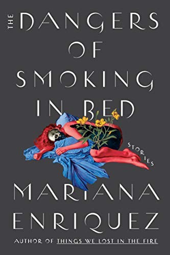 Megan McDowell, Mariana Enriquez: The Dangers of Smoking in Bed (2021, Hogarth)