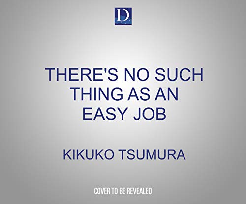 Cindy Kay, Kikuko Tsumura: There's No Such Thing as an Easy Job (AudiobookFormat, Dreamscape Media)