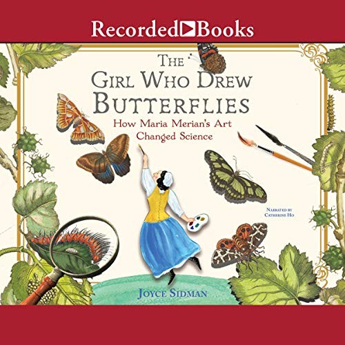 Joyce Sidman: The Girl Who Drew Butterflies 123 (AudiobookFormat, Recorded Books, Inc. and Blackstone Publishing)