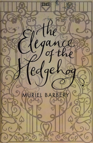 Muriel Barbery: The elegance of the hedgehog (2011, Isis, Isis Large Print)