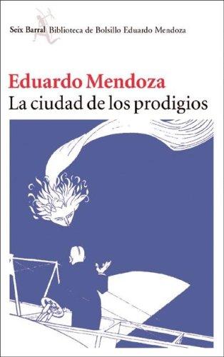 Eduardo Mendoza: La Ciudad de Los Prodigios (Hardcover, Spanish language, Booket)