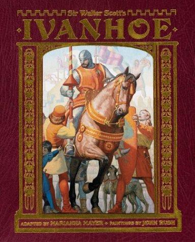 Marianna Mayer: Sir Walter Scott's Ivanhoe (2004, Chronicle Books)