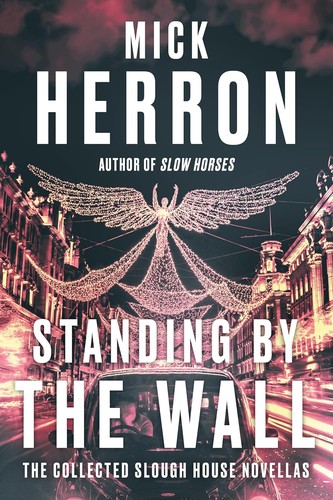 Mick Herron: Standing by the Wall (2022, Soho Press, Incorporated)