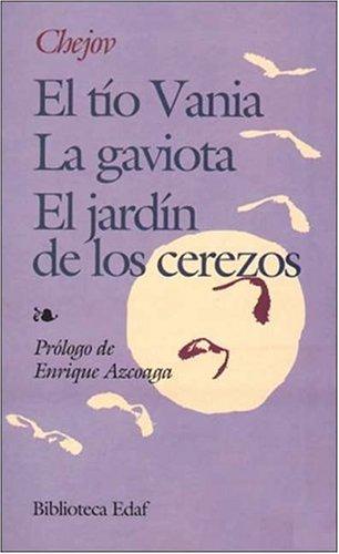 Антон Павлович Чехов: El tío Vania, La gaviota, El jardín de los cerezos (Paperback, 2001, Edaf S.A., Editorial Edaf, S.L.)