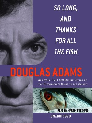 Douglas Adams, Martin Freeman (Narrator): So Long, and Thanks for All the Fish (AudiobookFormat, 2006)