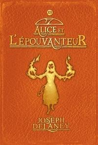 Joseph Delaney: L'épouvanteur, Tome 12 : Alice et l'épouvanteur (French language)