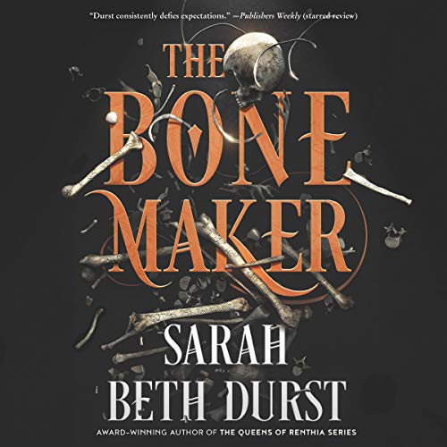 Sarah Beth Durst: The Bone Maker (AudiobookFormat, HarperCollins B and Blackstone Publishing)