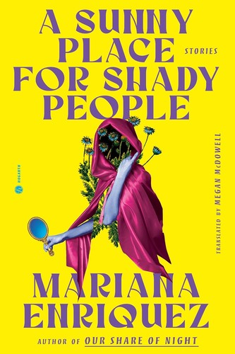 Megan McDowell, Mariana Enriquez: A Sunny Place for Shady People (2024, Crown/Archetype)
