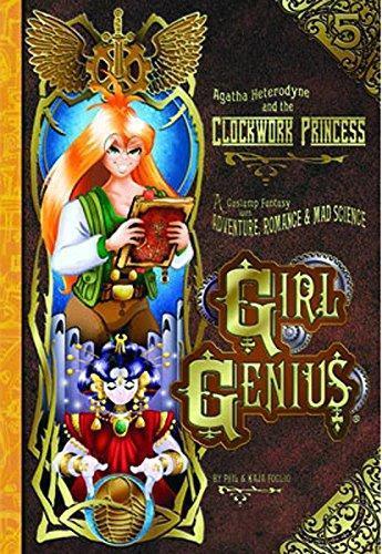 Phil Foglio: Agatha Heterodyne and the Clockwork Princess (Girl Genius, #5) (2013)