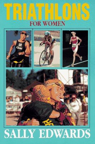 Sally Edwards: Triathlons for Women (Triathlon Book Series) (Paperback, Winning Intl)