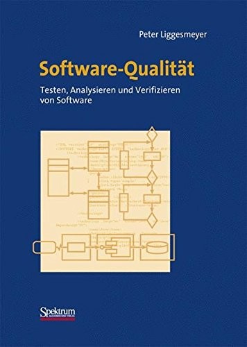 Peter Liggesmeyer: Software-Qualität: Testen, Analysieren und Verifizieren von Software (German Edition) (Spektrum Akademischer Verlag)