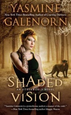 Yasmine Galenorn: Shaded Vision
            
                Otherworld (2012, Jove Books)