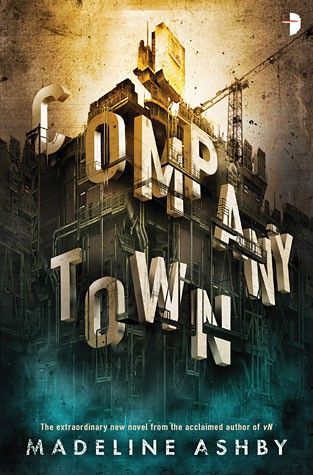 Madeline Ashby: Company Town (Hardcover, Tor)