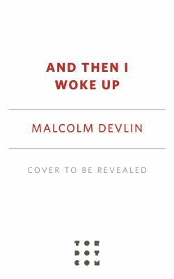 Malcolm Devlin: And Then I Woke Up (2022, Doherty Associates, LLC, Tom)