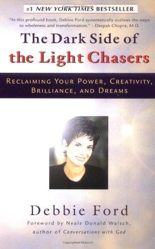 Debbie Ford: The dark side of the light chasers : reclaiming your power, creativity, brilliance, and dreams (1998)